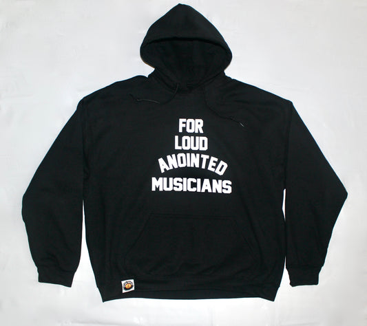 FOR LOUD ANOINTED MUSICIANS HOODIE