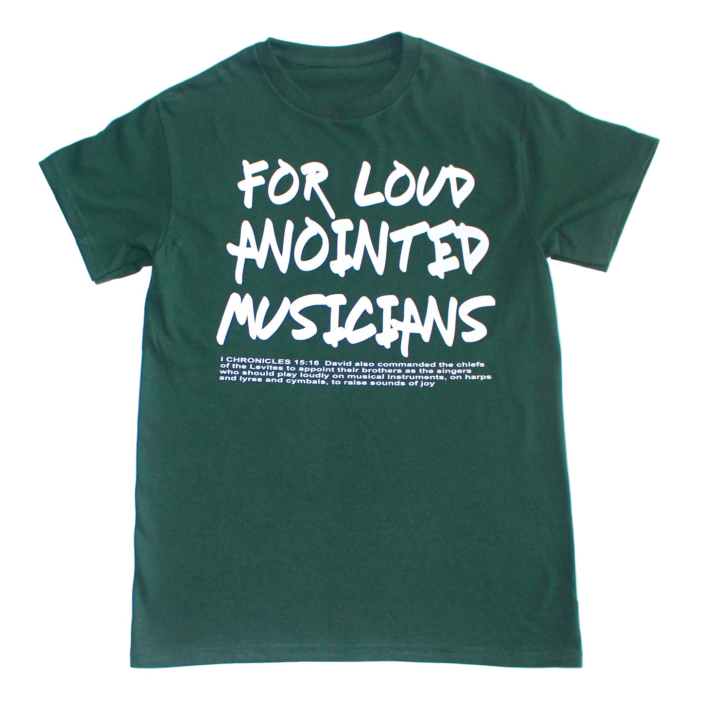 FOR LOUD ANOINTED MUSICIANS TEE( hunter green)