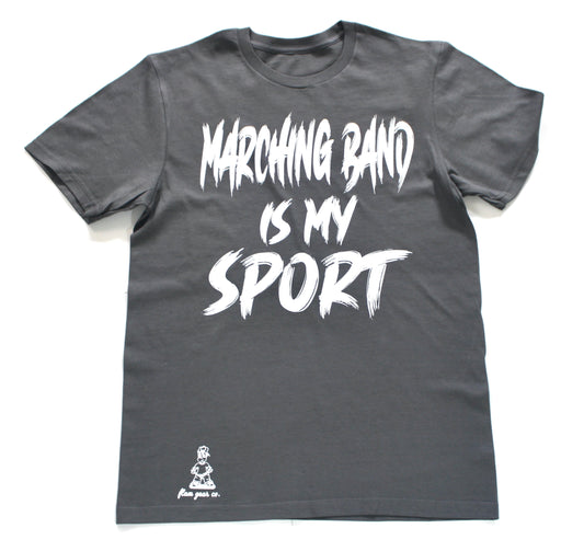 MARCHING BAND IS MY SPORT tee