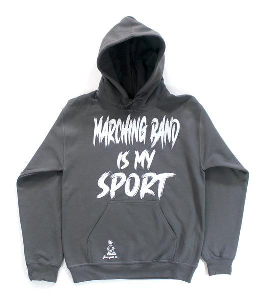MARCHING BAND IS MY SPORT HOODIE